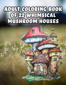 Whimsical Mushroom Houses