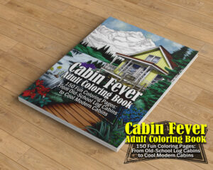 Cabin Fever Adult Coloring Book